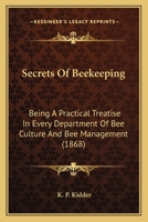 Secrets Of Beekeeping: Being A Practical Treatise In Every Department Of Bee Culture And Bee Management (1868) 1104903784 Book Cover