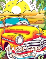 Classic Cars Coloring Book for Adult: 100+ Coloring Pages for Relaxation and Stress Relief B0CWD7N5SB Book Cover