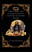 Streetwear: The Ultimate Guide to Starting Your Own Brand 1087946263 Book Cover