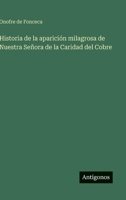 Historia de la aparición milagrosa de Nuestra Señora de la Caridad del Cobre (Spanish Edition) 3563844070 Book Cover