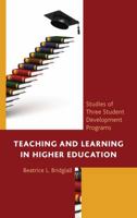 Teaching and Learning in Higher Education: Studies of Three Student Development Programs 1498557244 Book Cover