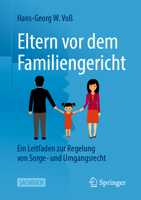 Eltern vor dem Familiengericht: Ein Leitfaden zur Regelung von Sorge- und Umgangsrecht 3658358475 Book Cover