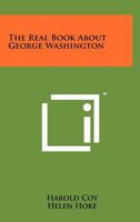 The Real Book About George Washington 1258249359 Book Cover