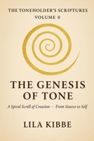 The Genesis of Tone: A Spiral Scroll of Creation — From Source to Self (The Toneholder’s Scriptures) B0F8MY45D6 Book Cover