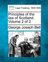 Principles of the law of Scotland. Volume 2 of 2 1240010524 Book Cover