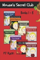 Mouse's Secret Club Books 1-8: Fun Short Stories for Kids Who Like Mysteries and Pranks 061599668X Book Cover