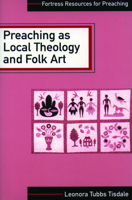 Preaching As Local Theology and Folk Art (Fortress Resources for Preaching) 0800627733 Book Cover