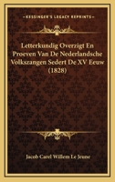 Letterkundig Overzigt En Proeven Van De Nederlandsche Volkszangen Sedert De XV Eeuw (1828) 1168104254 Book Cover