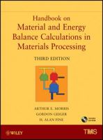 Handbook on Material and Energy Balance Calculations in Material Processing, Includes CD-ROM 1118065654 Book Cover