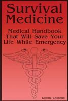 Survival Medicine: Medical Handbook That Will Save Your Life While Emergency 1976246318 Book Cover