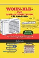 Wohn-HLK - und Installationssysteme für Anfänger: Eine praktische Schritt-für-Schritt-Anleitung von Anfang bis Ende mit Wartungs- und Fehlerbehebungsplan für Heimwerker (German Edition) B0DZTXQX8X Book Cover