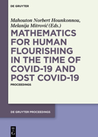 Mathematics for Human Flourishing in the Time of COVID-19 and post COVID-19: Proceedings of the Workshop held at the Faculty of Mechanical Engineering, University of Niš, Niš, 21 of October 2020 3110738627 Book Cover