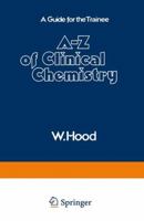 A Z of Clinical Chemistry: A Guide for the Trainee 9401166625 Book Cover