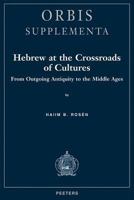 Hebrew at the Crossroads of Cultures. from Outgoing Antiquity to the Middle Ages (Orbis/supplementa) 9068316850 Book Cover