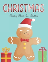 CHRISTMAS COLORING BOOK FOR TODDLERS: 40+ Christmas Coloring Pages for Children's, Big Christmas Coloring Book with Christmas Trees, Santa Claus, Reindeer, Snowman, and More! B08MWSYJG6 Book Cover