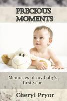 Precious Moments: Memories of my baby's first year 1886541248 Book Cover