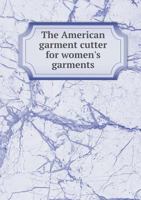 The American Garment Cutter for Women's Garments 0353127744 Book Cover