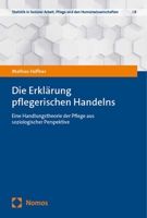 Die Erklarung Pflegerischen Handelns: Eine Handlungstheorie Der Pflege Aus Soziologischer Perspektive (German Edition) 3756008886 Book Cover