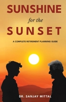 SUNSHINE FOR THE SUNSET (A Complete Retirement Planning Guide) 9362615223 Book Cover