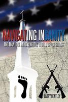Navigating Insanity: One Man, One Mind, a Whole World of Questions 1456760858 Book Cover