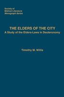 The Elders of the City: A Study of the Elders-Laws in Deuteronomy 1589834925 Book Cover