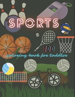 Sports coloring book for toddler: 100 awesome sports coloring books made just for kids null Book Cover