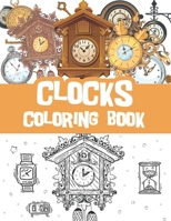 Clocks coloring book: Vintage clocks, old clocks, classic watches coloring book / clock collector gift idea / clock lover present B08VWY9YZ9 Book Cover