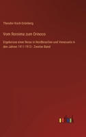 Vom Roroima zum Orinoco: Ergebnisse einer Reise in Nordbrasilien und Venezuela in den Jahren 1911-1913 - Zweiter Band 3368278223 Book Cover