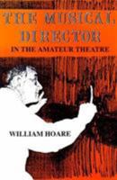The Musical Director in the Amateur Theatre 0853435936 Book Cover