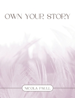 Own your Story 1916617344 Book Cover