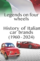 Legends on four wheels. History of Italian car brands B0DTJVWK7B Book Cover