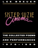 Sister Suzie Cinema: The Collected Poems and Performances, 1976-1986 0930452607 Book Cover