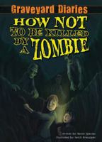 How Not to Be Killed by a Zombie 1616419008 Book Cover