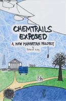 Chemtrails Exposed: A New Manhattan Project 1510785094 Book Cover