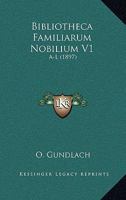 Bibliotheca Familiarum Nobilium V1: A-L (1897) 1160810184 Book Cover