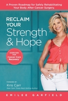 Reclaim Your Strength and Hope : Exercises for Cancer Core Recovery 1982226153 Book Cover