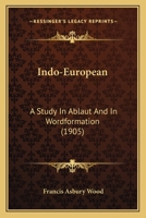 Indo-European: A Study In Ablaut And In Wordformation 1164861182 Book Cover