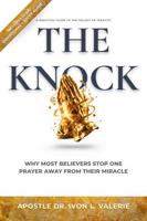 THE KNOCK: Why Most Believers Stop One Prayer Away From Their Miracle B0FY5Y3RF4 Book Cover