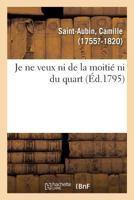 Je ne veux ni de la moitié ni du quart ou Démonstration mathématique 2019627450 Book Cover