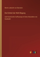 Die Einheit der Welt-Regung: nach kosmischer Auffassung im Sinne Alexanders von Humboldt 3368453068 Book Cover