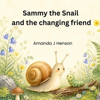 Sammy the Snail and the Changing Friend B0F7GC2TN5 Book Cover
