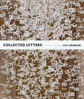 Collected Letters: An Installation by Liu Jianhua 0939117754 Book Cover