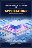 Designing Data-Intensive AI Applications: An Architect's Blueprint for AI Systems Under Real-World Scale, Latency, and Compliance Pressure B0H6W1Q1F2 Book Cover
