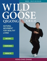 Wild Goose Qigong: Natural Movement for Healthy Living 1886969787 Book Cover