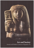 Art and Society: Ancient and Modern Contexts of Egyptian Art 9637063919 Book Cover