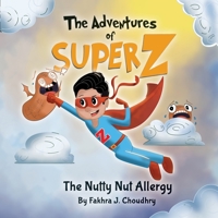 The Adventures of Super Z: The Nutty Nut Allergy B0B8BG7SJR Book Cover