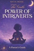 The Gentle Power of Introverts (The Quiet Strength Series) B0GN3766RN Book Cover