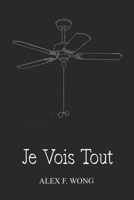 Je Vois Tout (Spanish Edition) B0FPL2KKC2 Book Cover