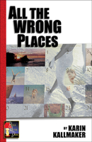 All the Wrong Places 1931513767 Book Cover