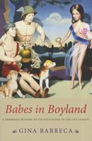 Babes in Boyland: A Personal History of Co-Education in the Ivy League 1611682037 Book Cover
